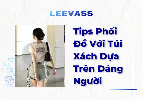 Tips Phối Đồ Với Túi Xách Dựa Trên Dáng Người.png