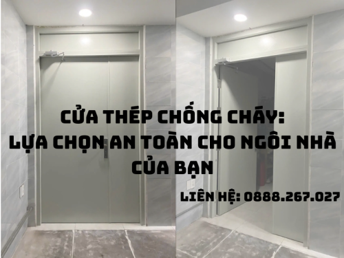 Cửa Thép Chống Cháy Lựa Chọn An Toàn Cho Ngôi Nhà Của Bạn.png