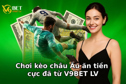 choi-keo-chau-au-an-tien-cuc-da-tu-v9bet-lv.jpg